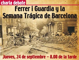 Charla-Debate: La Semana Trágica de Barcelona y Ferrer y Guardia, con Emili Cortavitarte, historiador